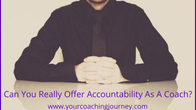 Can You Really Offer Accountability As A Coach?
